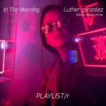 Luther Gonzalez - In The Morning (Sleazy Hippie Remix)