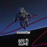 Who To Blame - Narrow