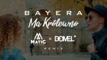 BAYERA - Ma Królewno (MatiC & DOMEL Remix)