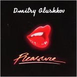 Dmitry Glushkov - Pleasure (Original Mix)
