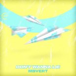 Mbvert - Don't Wanna Lie