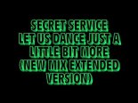 Secret Service - Let Us Dance Just A Little Bit More (New Mix Extended Version)