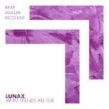 LUNAX - What Friends Are For (Extended Mix)
