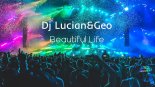 Dj Lucian&Geo - Beautiful Life (Extended Mix)