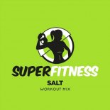 SuperFitness - Salt (Workout Mix Edit 134 bpm)