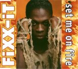 Fixx-It - Set me on fire