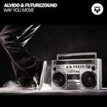 ALVIDO & Futurezound - Way You Move