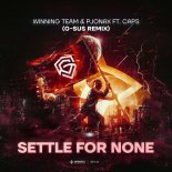 Winning Team & Pjonax feat. Caps - Settle For None (G-Sus Remix)