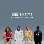 Black Eyed Peas & Shakira - Girl Like Me (Notrack Radio Edit)