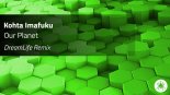 Kohta Imafuku - Our Planet (DreamLife Remix)