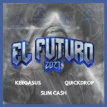 Quickdrop & Keegasus & Slim Ca$h - El Futuro 2021