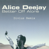 Alice DeeJay - Better Off Alone (Divius Remix)