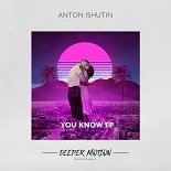 Anton Ishutin - You Know (Original Mix)