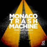 Monaco Trash Machine Feat. Sam Welch - It\'s Our Way (Original Mix)