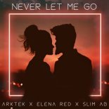 ARKTEK x Elena Red x Slim AB - Never Let Me Go (Original Mix)