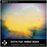 Steyyx feat. Robbie Rosen - Somebody Loves You (Severman Remix)