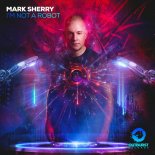 Mark Sherry - I\'m Not A Robot (Extended Mix)