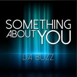 Da Buzz - Something About You (Cavonius Radio Edit)