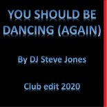 DJ Steve Jones - You Should Be Dancing (Again) (Club Edit)