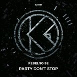 RebelNoise - Party Don\'t Stop [Extended Mix]