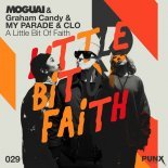 MOGUAI, Graham Candy - A Little Bit of Faith feat. MY PARADE (Extended Version)