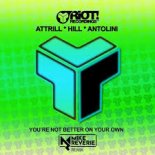 Attrill, Hill & Antolini - You\'re Not Better On Your Own [Mike Reverie Remix]