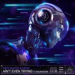 Mick Mazoo & NRDH feat. Roundrobin - Ain\'t Even Trying (Extended Mix)