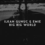 Ilkan Gunuc & Emie - Big Big World