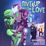 Runaground, Vivid, Disco Fries - Give Up On Love