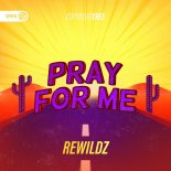 Rewildz - Pray For Me (Extended Mix)