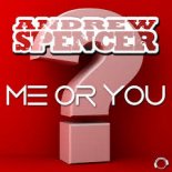 Andrew Spencer - Me Or You (Radio Edit)