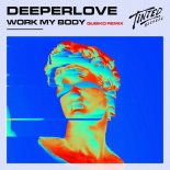 Deeperlove - Work My Body (Qubiko Extended Remix)