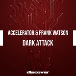 Accelerator & Frank Watson - Dark Attack (Original Mix)