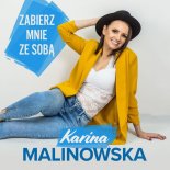 Karina Malinowska - Zabierz Mnie Ze Sobą