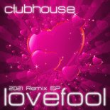 Clubhouse - Lovefool 2021 (Valentines Day Remix Edit)