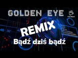 Golden Eye - Bądź Dziś Bądź (AK Studio Remix)