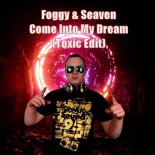 Foggy & Seaven - Come Into My Dream (Toxic Edit)