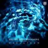 Solitary Shell & Ephemeris -Maelstrom (Original Mix)