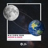 M A I S O N & CILVR - Moon & Back (Original Mix)