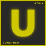 Atrix - Together (Original Mix)