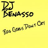 DJ Benasso - Big Girls Don\'t Cry (Radio Mix)