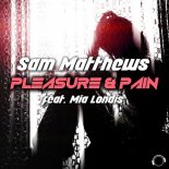 Sam Matthews Feat. Mia Londis - Pleasure & Pain (Extended Mix)