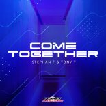 Stephan F & Tony T - Come Together (Original Mix)