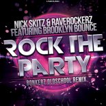Nick Skitz & Raverockerz Feat. Brooklyn Bounce - Rock The Party [Bonkerz Oldschool Remix]