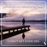 Rene De La Mone x IQ Talo - I Cant Get Over You