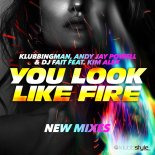 Klubbingman x Andy Jay Powell & Dj Fait Ft. Kim Alex - You Look Like Fire (Dj Fait Remix)