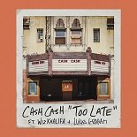 Cash Cash, Wiz Khalifa feat. Lukas Graham - Too Late (Original Mix)