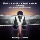 MaRLo x MatricK x Sendr x NOHC - This Way (Suae x Technikal Remix)