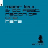 Maor Levi & BT feat. Nation Of One - Here (Extended Mix)