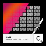 Wade - Higher Than The Clouds (Extended Mix)